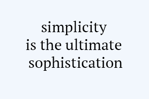 سادگی نهایت کمال است